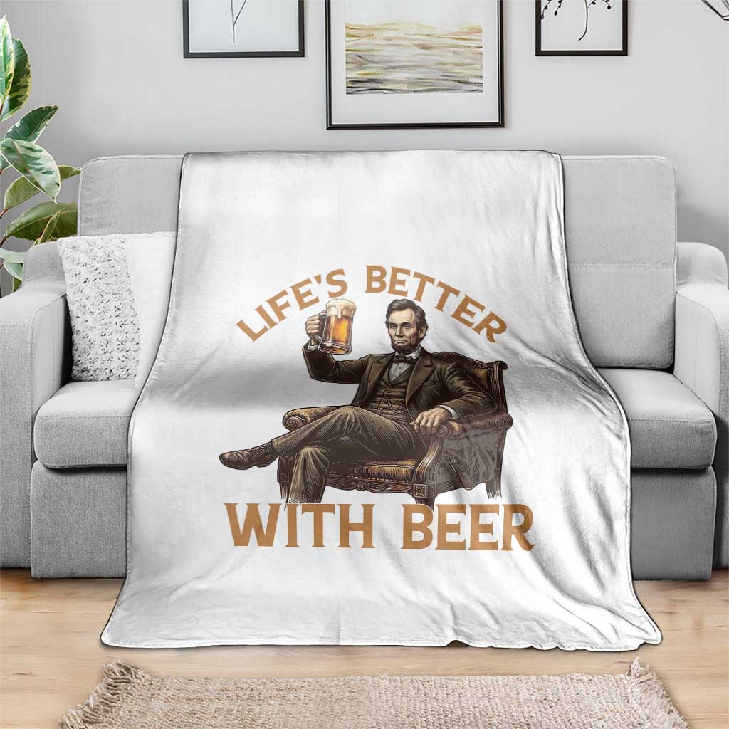 Abraham Lincoln Lifes Better With Beer Throw Blanket Funny American President Beer Lover