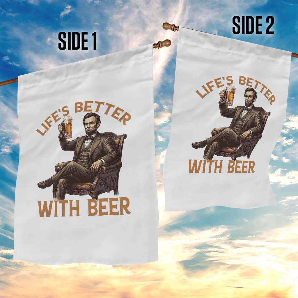 Abraham Lincoln Lifes Better With Beer Garden Flag Funny American President Beer Lover