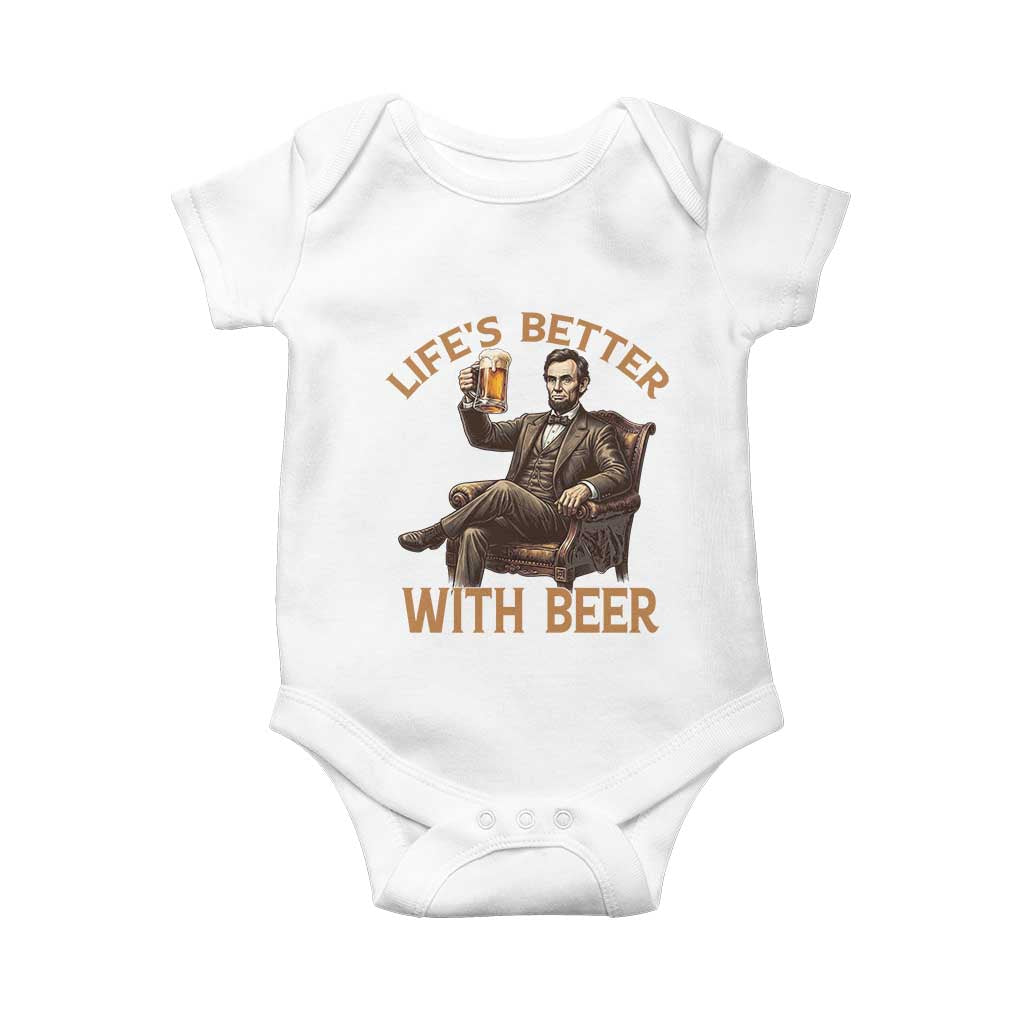Abraham Lincoln Lifes Better With Beer Baby Onesie Funny American President Beer Lover TS12 White Print Your Wear