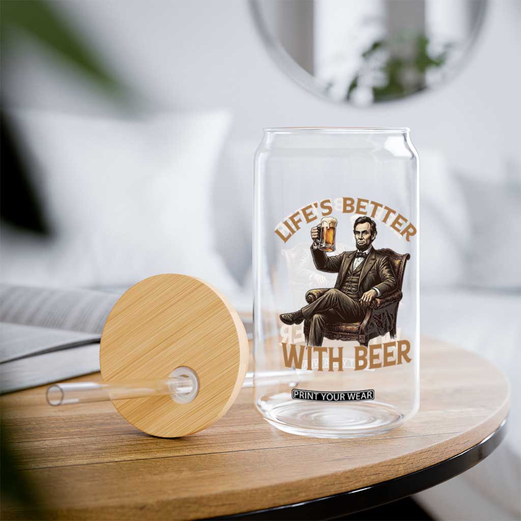Abraham Lincoln Lifes Better With Beer Glass Can Funny American President Beer Lover
