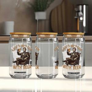 Abraham Lincoln Lifes Better With Beer Glass Can Funny American President Beer Lover