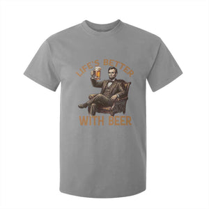 Abraham Lincoln Lifes Better With Beer T Shirt For Kid Funny American President Beer Lover