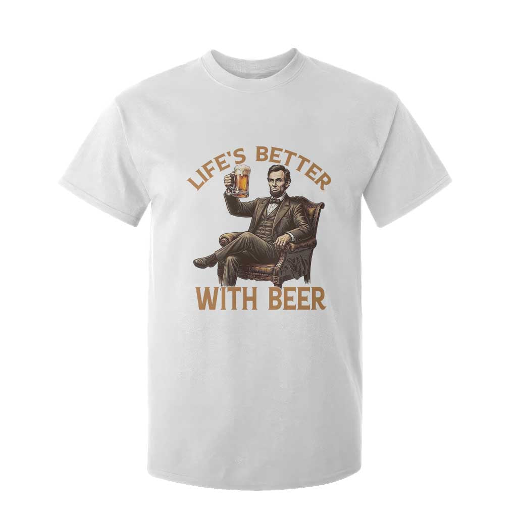 Abraham Lincoln Lifes Better With Beer T Shirt For Kid Funny American President Beer Lover