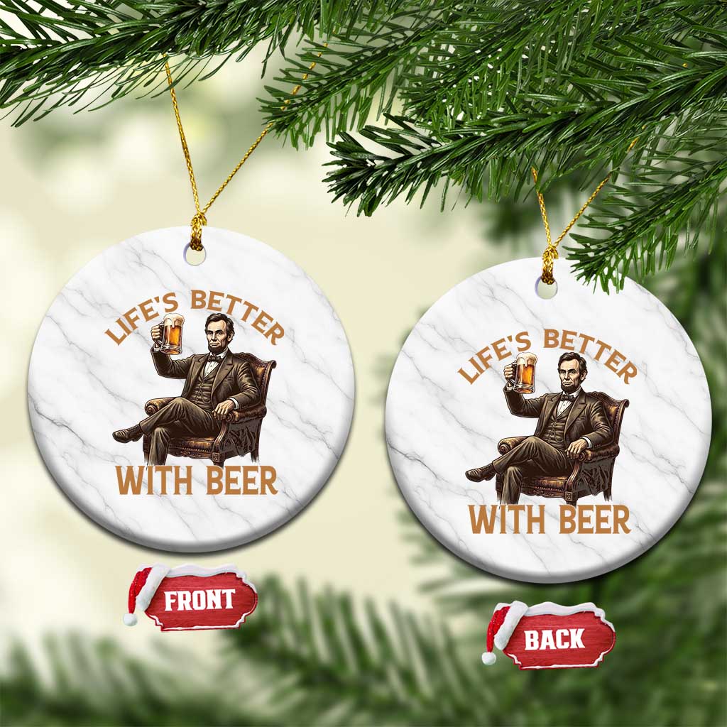 Abraham Lincoln Lifes Better With Beer Ceramic Ornament Funny American President Beer Lover TS12 1pc White Marble Print Your Wear