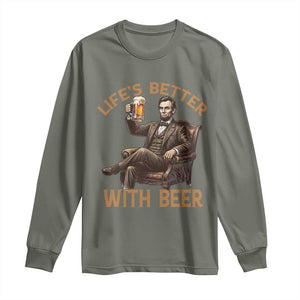 Abraham Lincoln Lifes Better With Beer Long Sleeve Shirt Funny American President Beer Lover