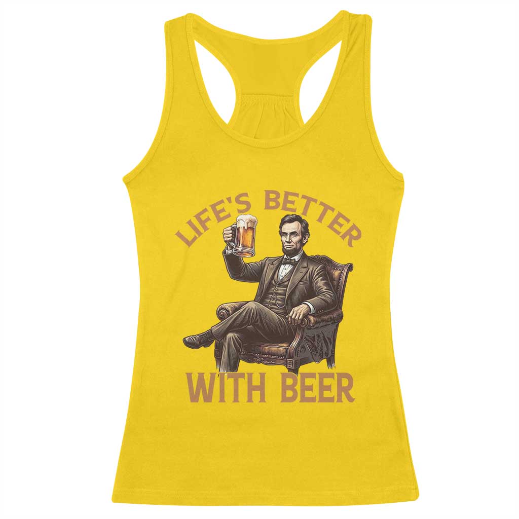 Abraham Lincoln Lifes Better With Beer Racerback Tank Top Funny American President Beer Lover