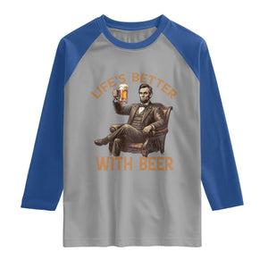 Abraham Lincoln Lifes Better With Beer Raglan Shirt Funny American President Beer Lover