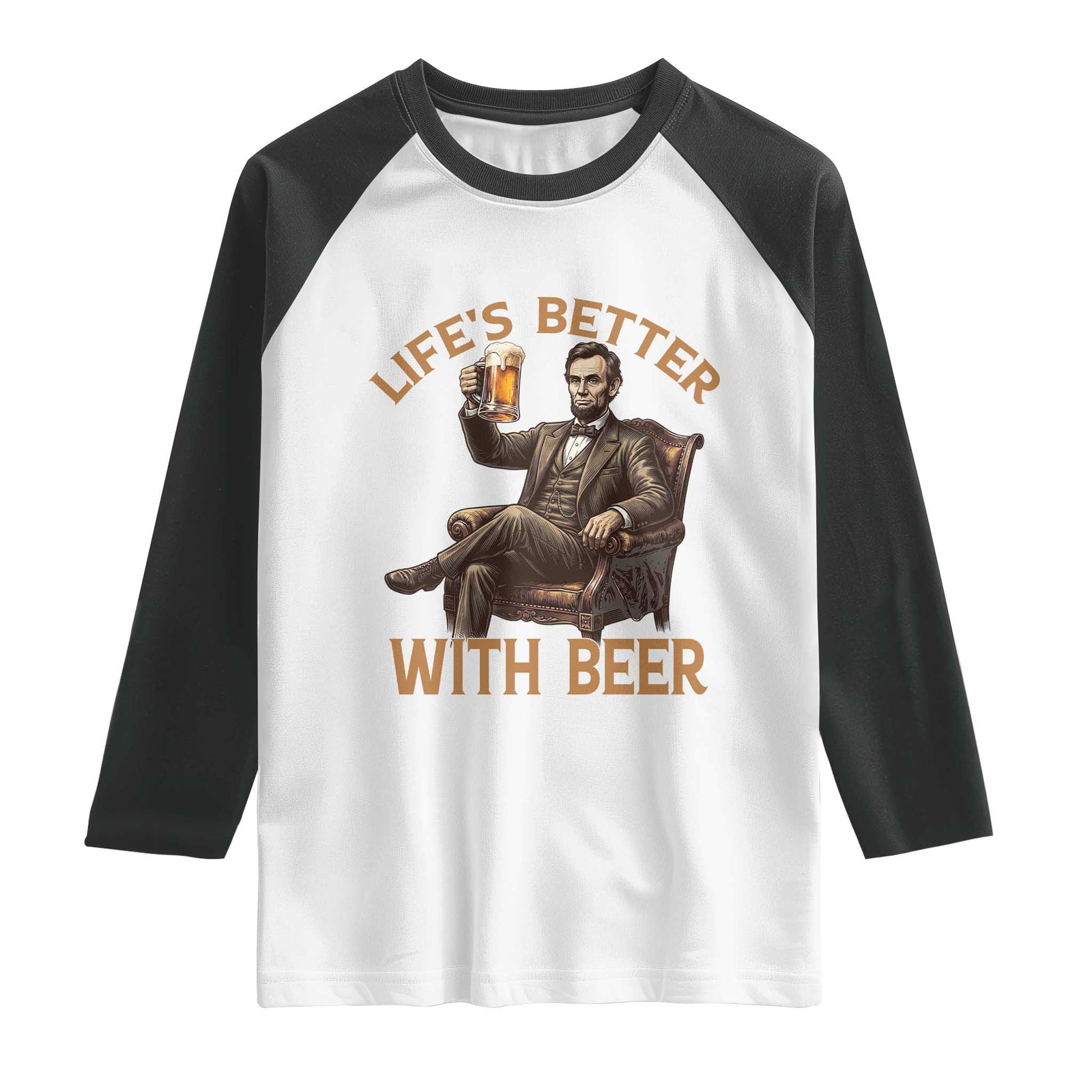 Abraham Lincoln Lifes Better With Beer Raglan Shirt Funny American President Beer Lover TS12 White Black Print Your Wear