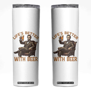 Abraham Lincoln Lifes Better With Beer Skinny Tumbler Funny American President Beer Lover