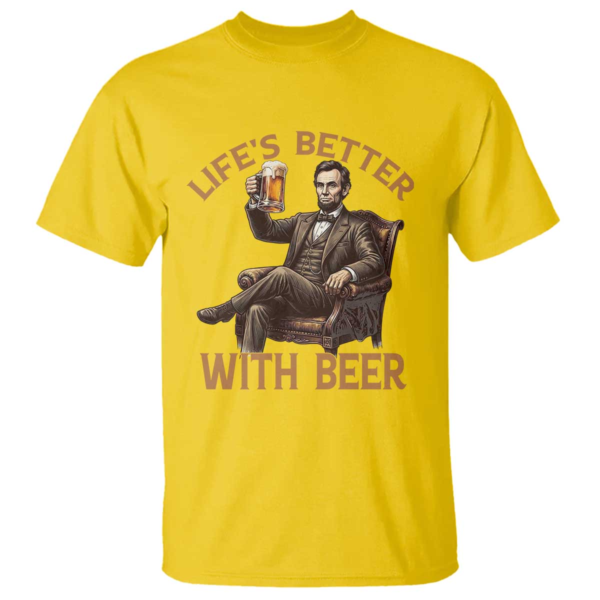 Abraham Lincoln Lifes Better With Beer T Shirt Funny American President Beer Lover