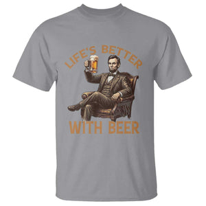 Abraham Lincoln Lifes Better With Beer T Shirt Funny American President Beer Lover