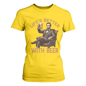 Abraham Lincoln Lifes Better With Beer T Shirt For Women Funny American President Beer Lover