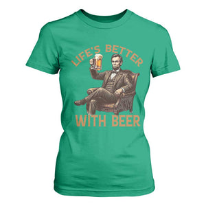 Abraham Lincoln Lifes Better With Beer T Shirt For Women Funny American President Beer Lover