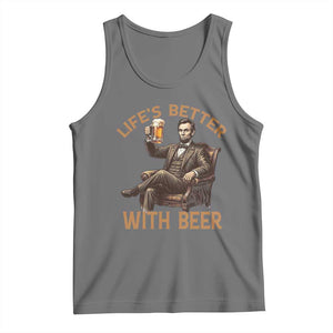 Abraham Lincoln Lifes Better With Beer Tank Top Funny American President Beer Lover