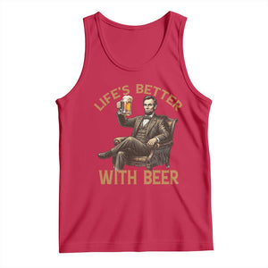 Abraham Lincoln Lifes Better With Beer Tank Top Funny American President Beer Lover