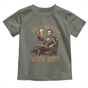 Abraham Lincoln Lifes Better With Beer Toddler T Shirt Funny American President Beer Lover