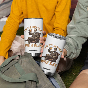 Abraham Lincoln Lifes Better With Beer Tumbler Cup Funny American President Beer Lover