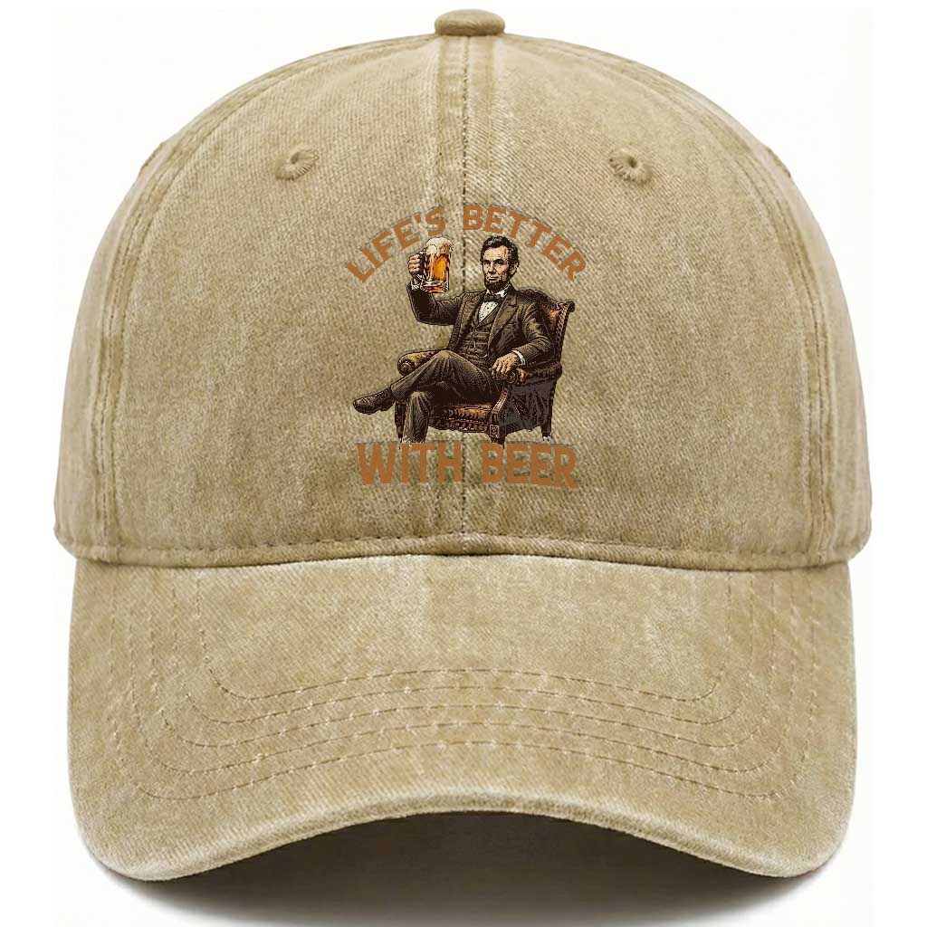 Abraham Lincoln Lifes Better With Beer Washed Cotton Baseball Cap Funny American President Beer Lover TS12 Print Your Wear