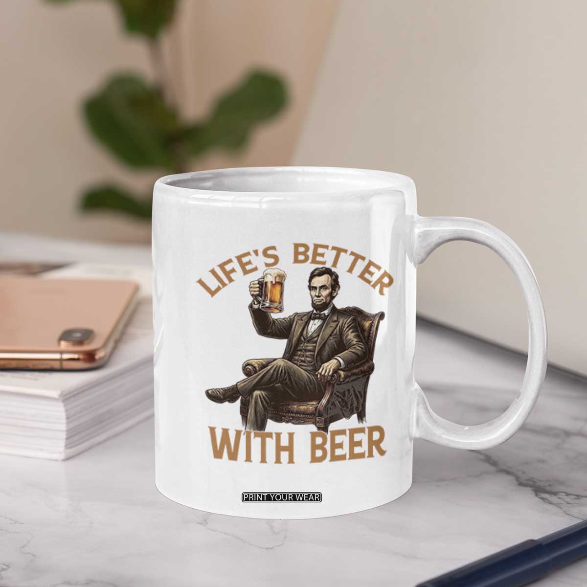 Abraham Lincoln Lifes Better With Beer Coffee Mug Funny American President Beer Lover