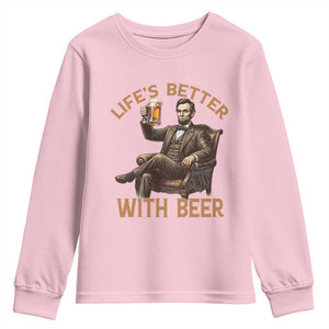 Abraham Lincoln Lifes Better With Beer Youth Sweatshirt Funny American President Beer Lover