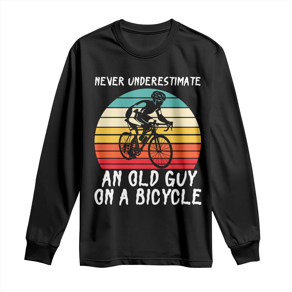 Never Underestimate An Old Guy On A Bicycle Long Sleeve Shirt Cycling Lover Gift