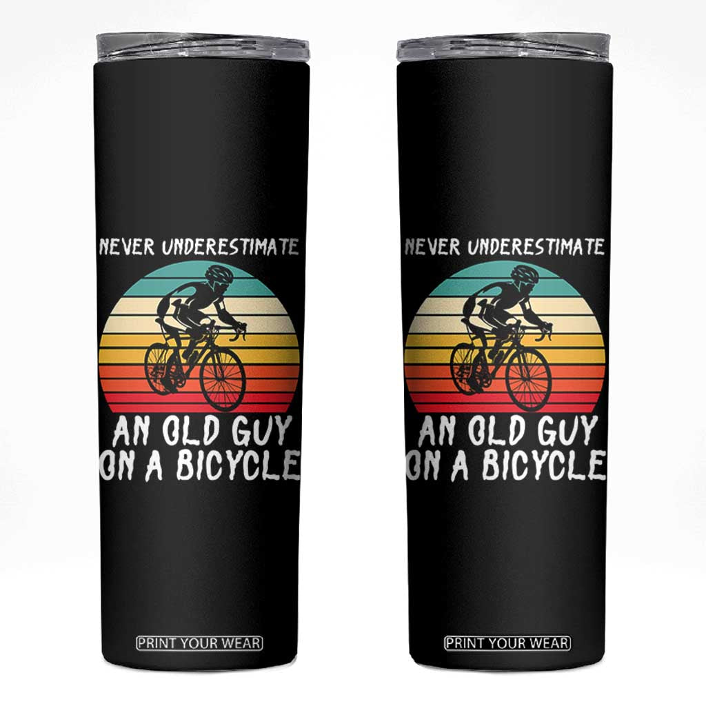 Never Underestimate An Old Guy On A Bicycle Skinny Tumbler Cycling Lover Gift