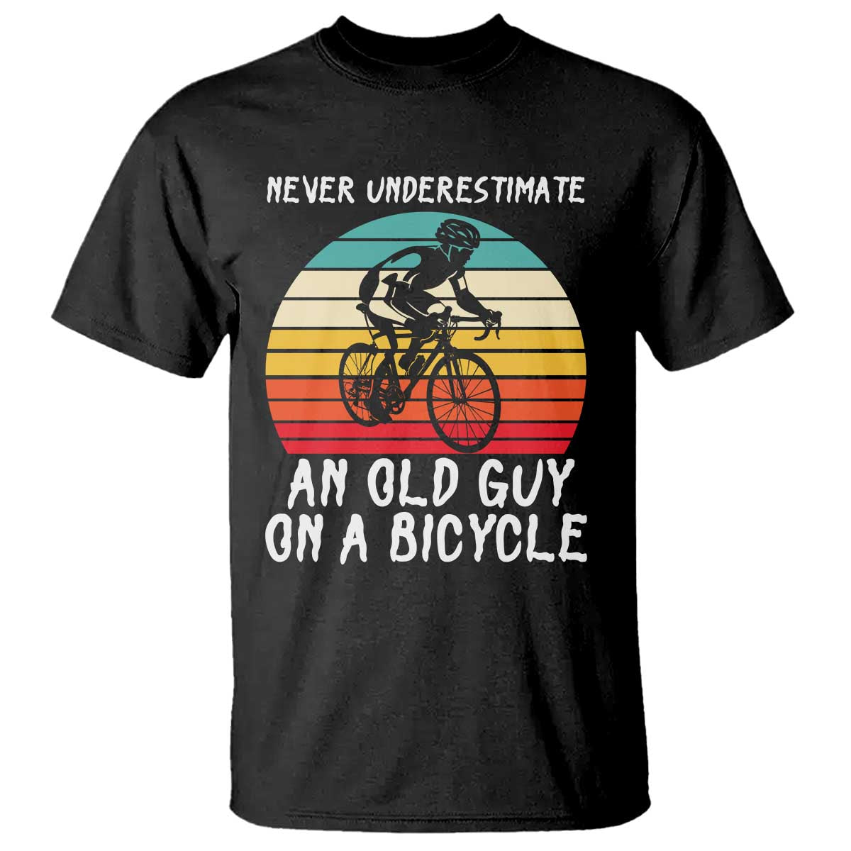 Never Underestimate An Old Guy On A Bicycle T Shirt Cycling Lover Gift