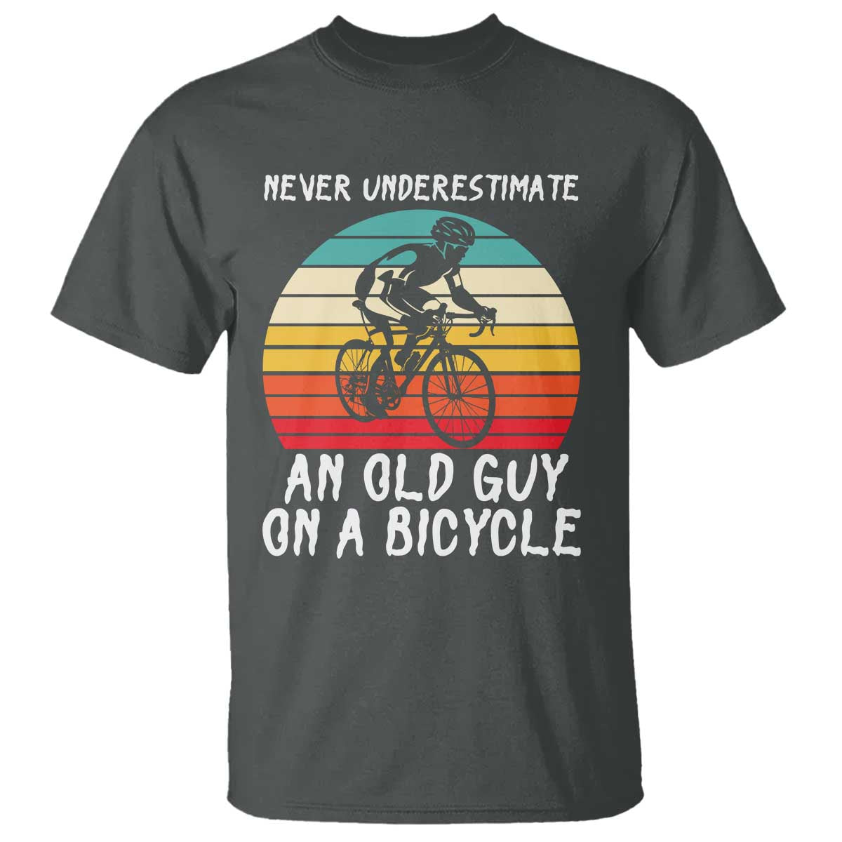 Never Underestimate An Old Guy On A Bicycle T Shirt Cycling Lover Gift