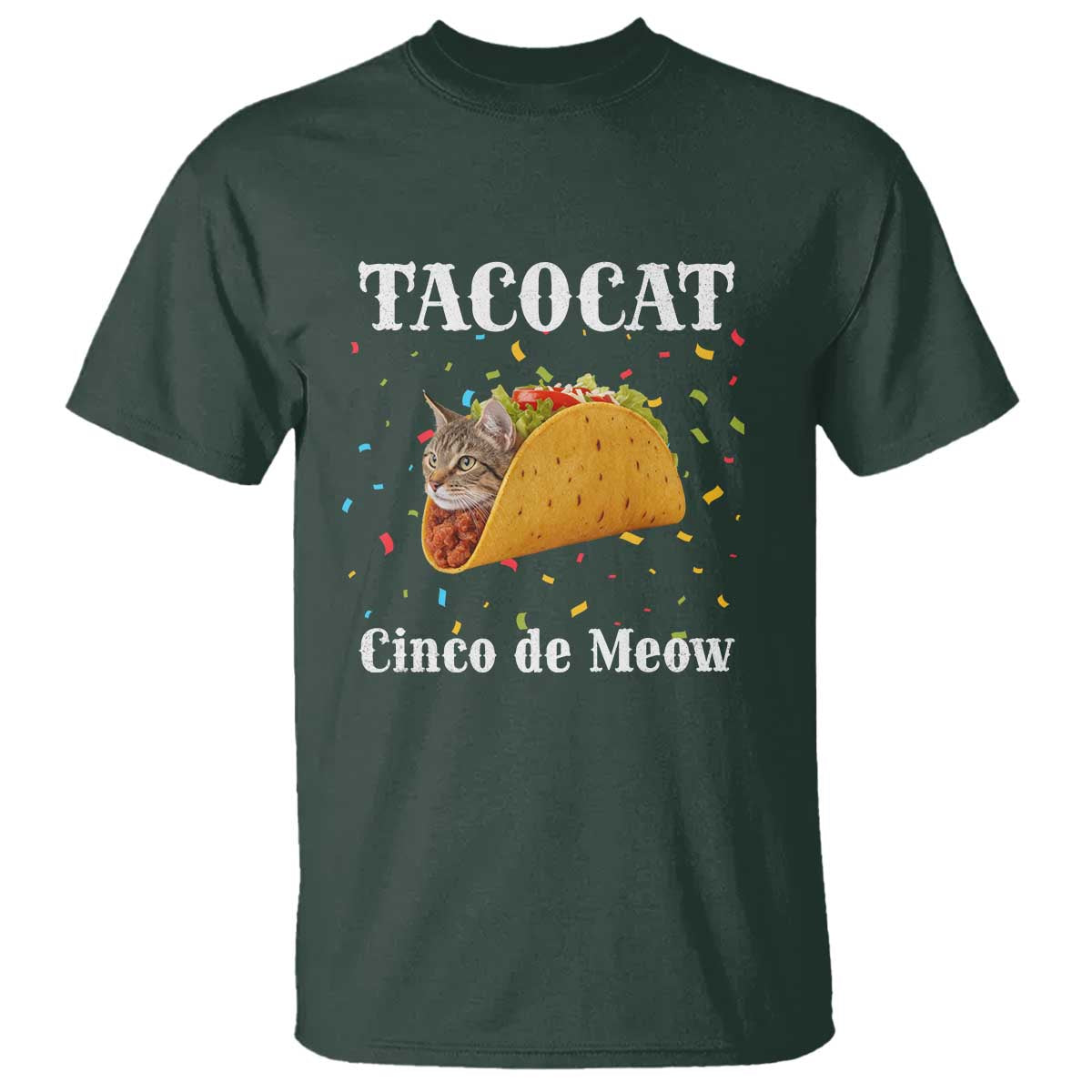Funny Taco Cat Cinco De Meow T Shirt Mexican Food Lover Gift TS12 Dark Forest Green Print Your Wear
