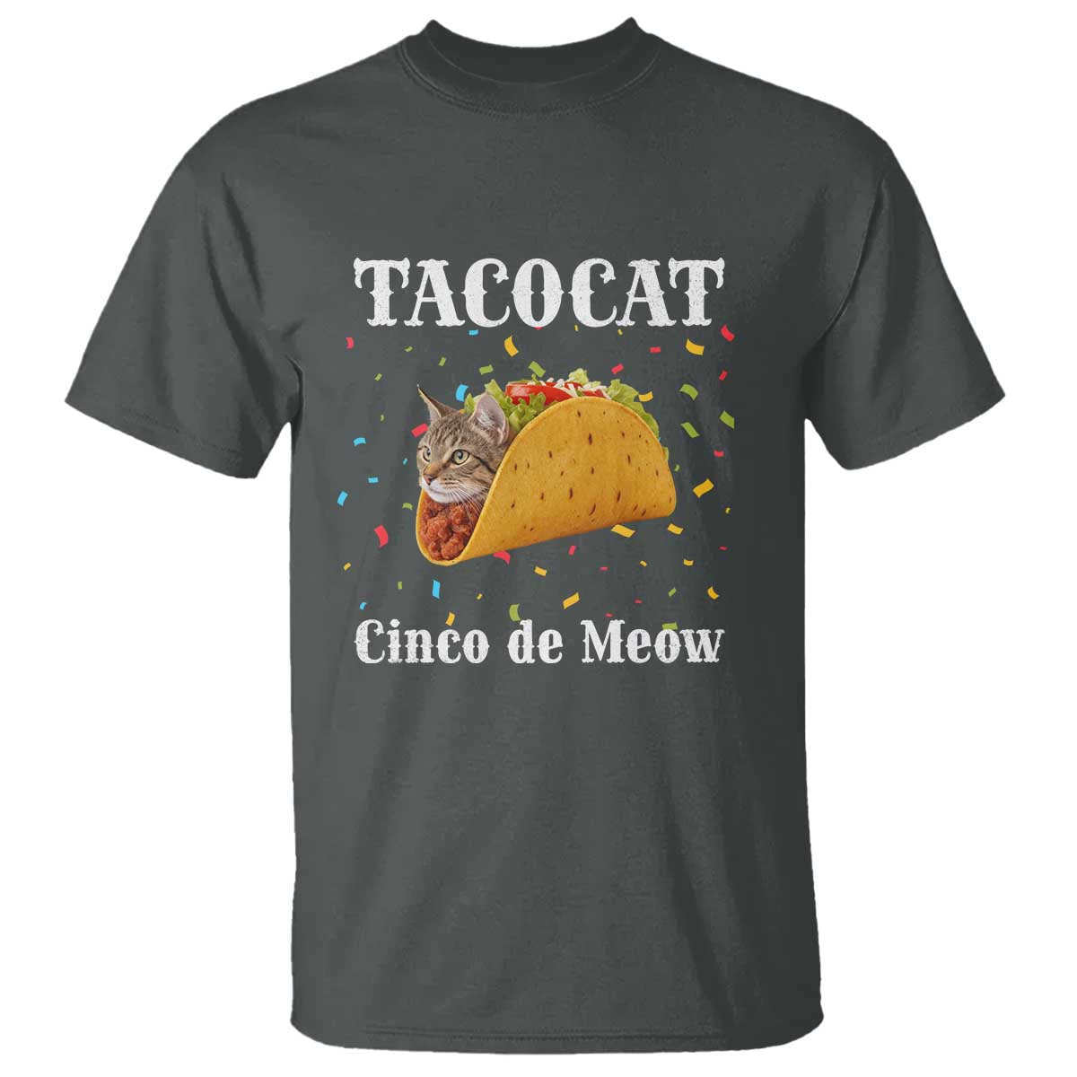 Funny Taco Cat Cinco De Meow T Shirt Mexican Food Lover Gift TS12 Dark Heather Print Your Wear