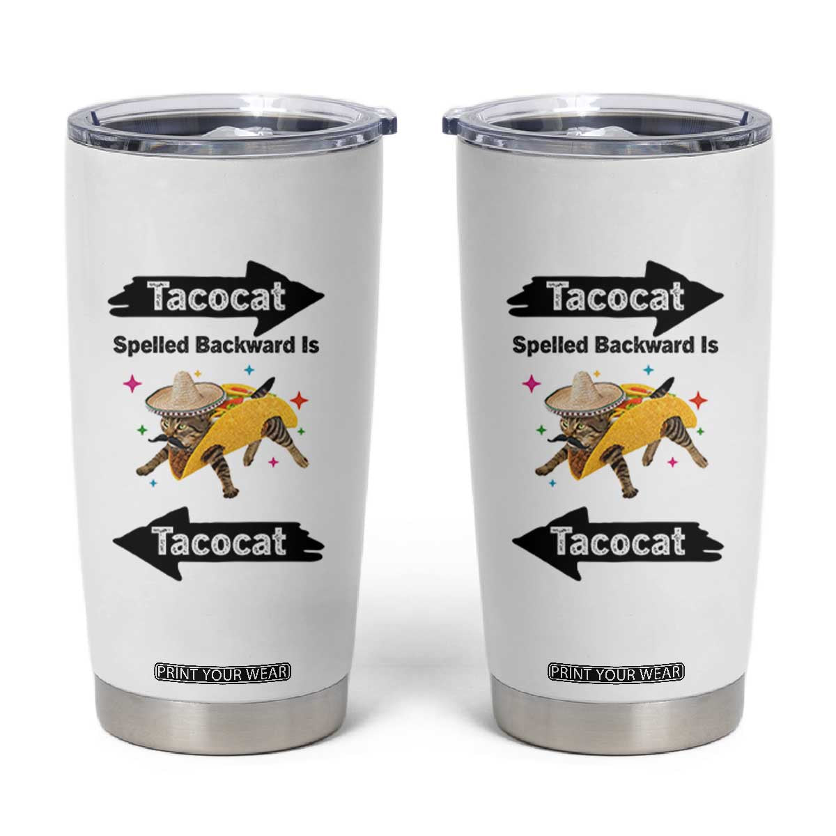 Funny Tacocat Spelled Backward Is Tacocat Tumbler Cup Mexican Food Lover Gift TS12 White Print Your Wear