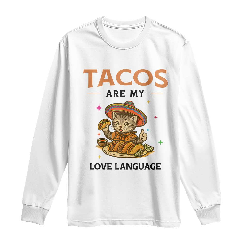 Tacos Are My Love Language Long Sleeve Shirt Funny Cat Eating Taco TS12 White Print Your Wear