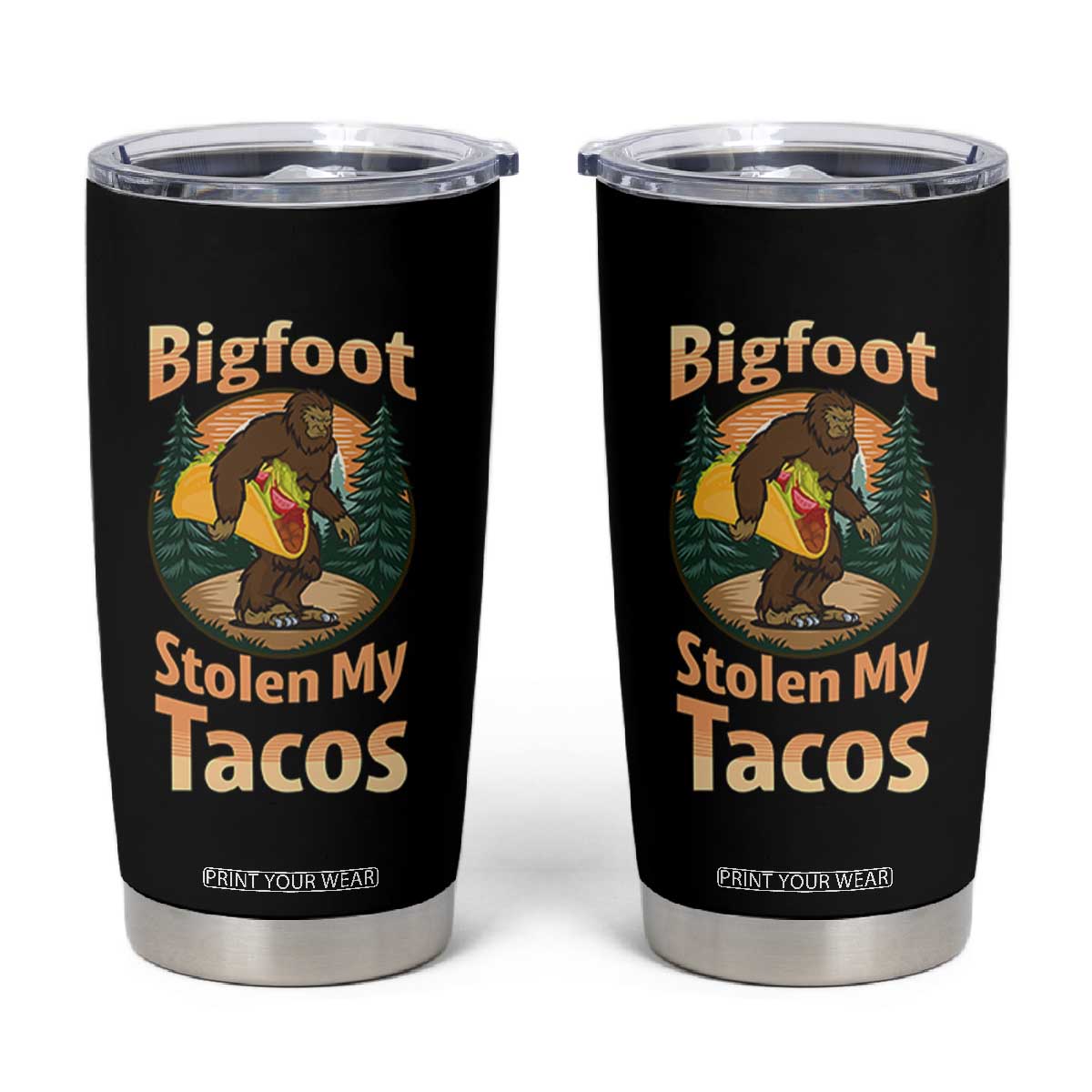 Funny Bigfoot Stole My Tacos Tumbler Cup Sasquatch Taco Lover TS12 Black Print Your Wear