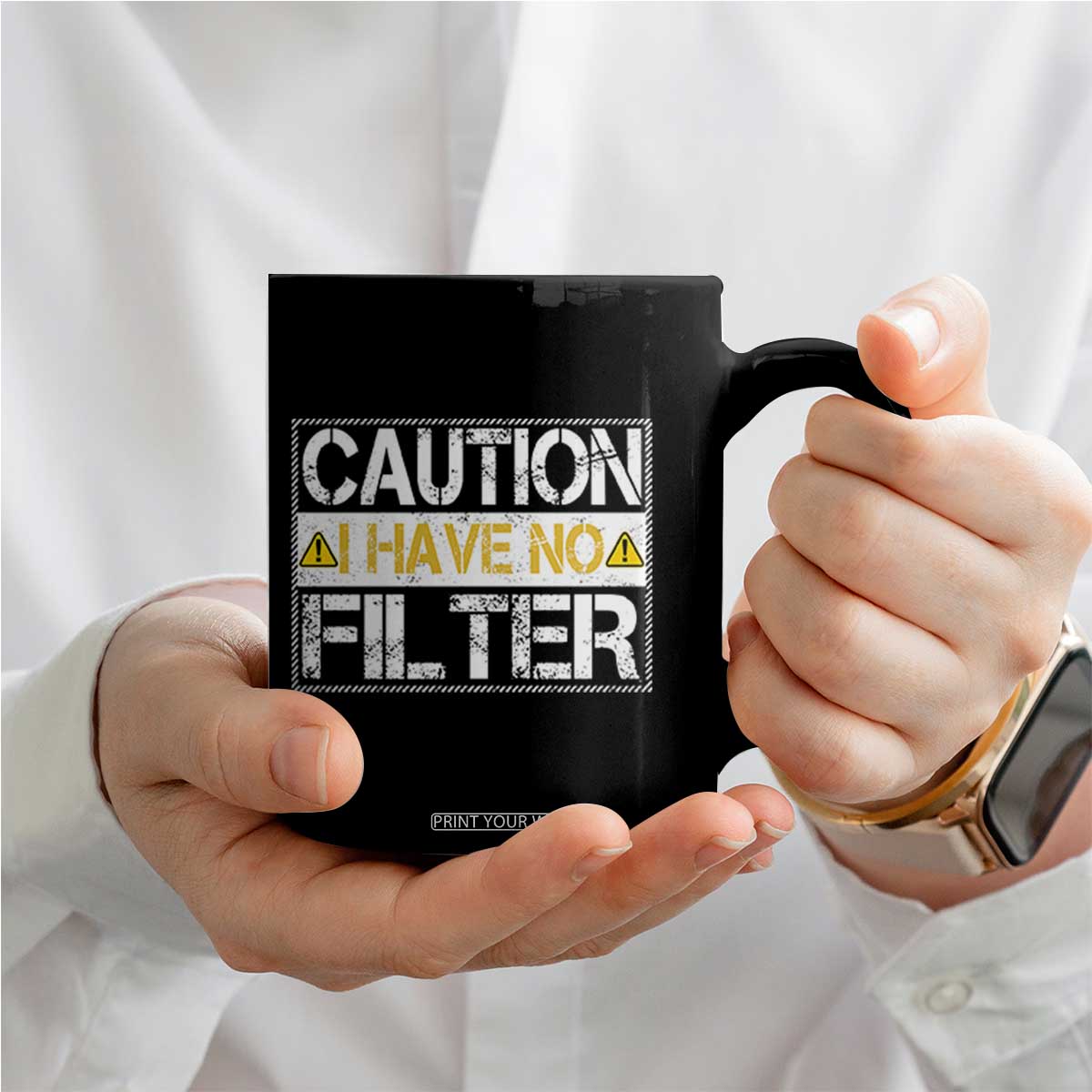 Funny Sarcastic Coffee Mug Caution I Have No Filter TS12 Print Your Wear