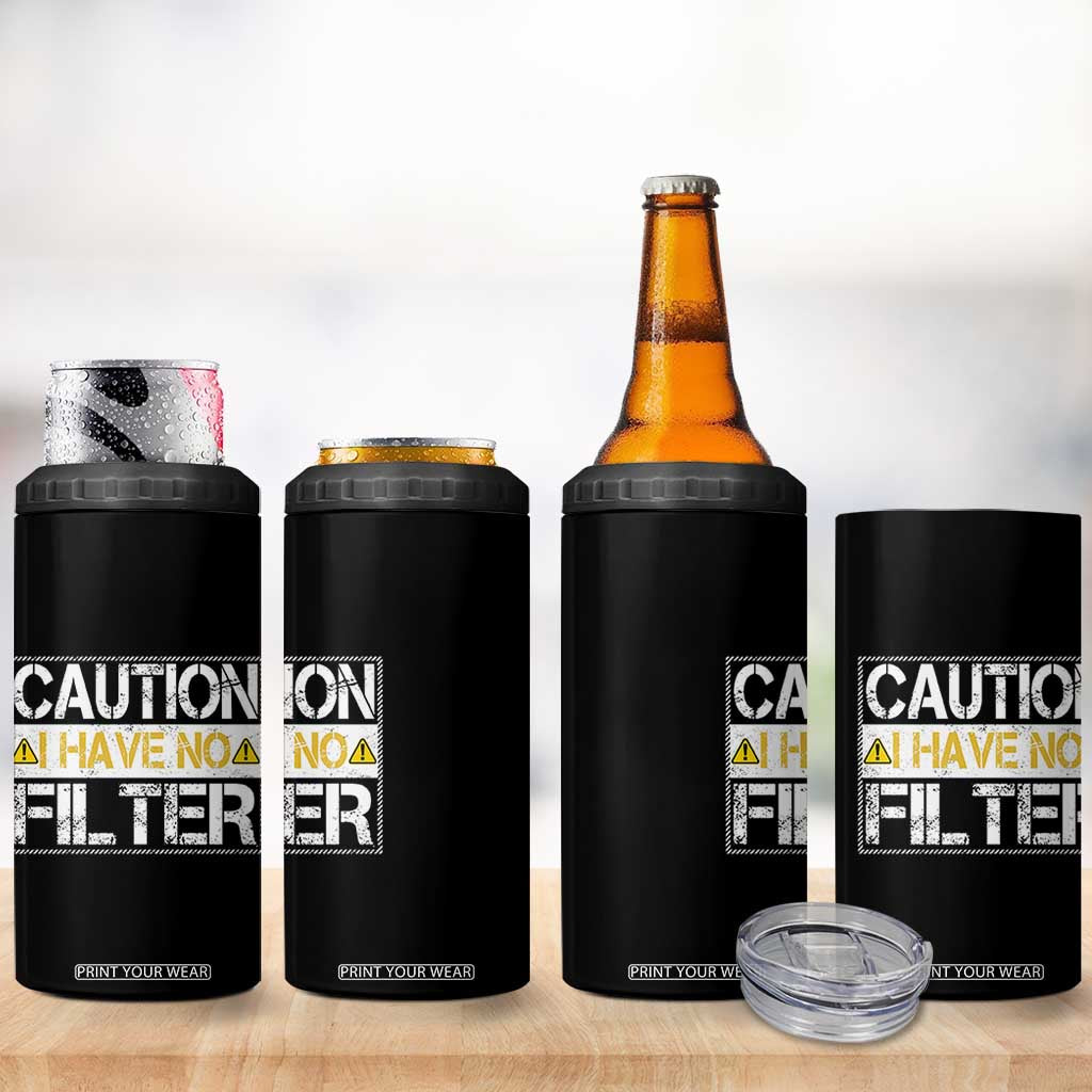 Funny Sarcastic 4 in 1 Can Cooler Tumbler Caution I Have No Filter TS12 Print Your Wear
