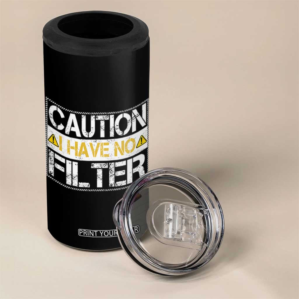 Funny Sarcastic 4 in 1 Can Cooler Tumbler Caution I Have No Filter TS12 Print Your Wear