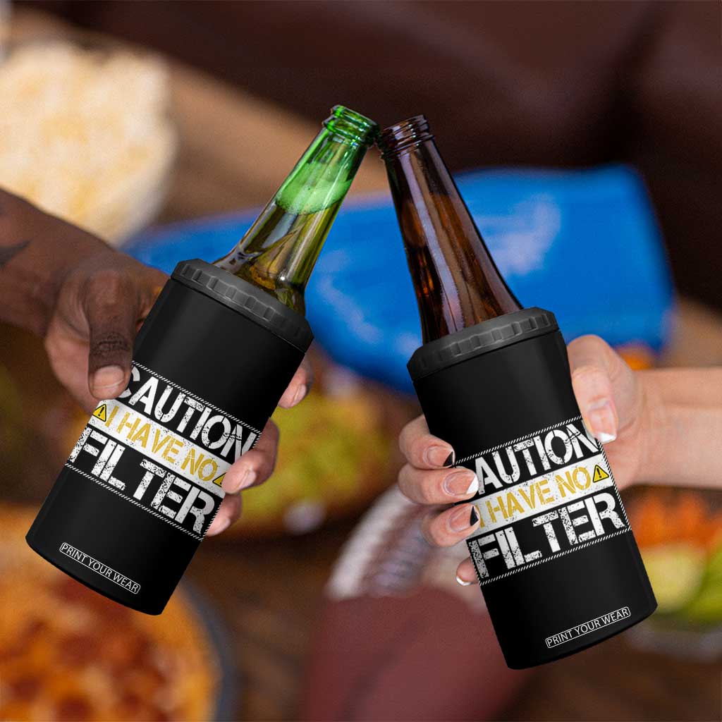 Funny Sarcastic 4 in 1 Can Cooler Tumbler Caution I Have No Filter TS12 Print Your Wear