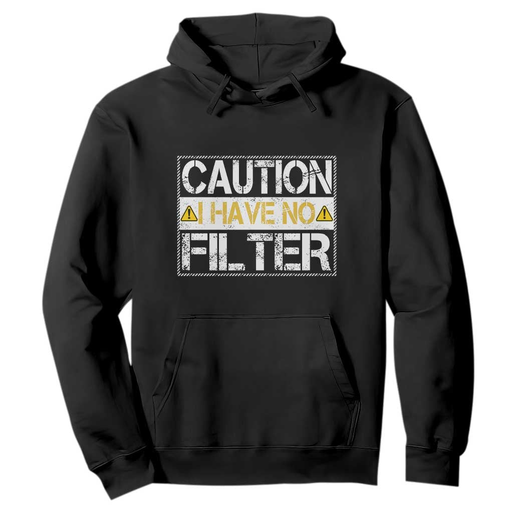 Funny Sarcastic Hoodie Caution I Have No Filter TS12 Black Print Your Wear