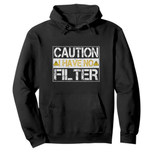 Funny Sarcastic Hoodie Caution I Have No Filter TS12 Black Print Your Wear
