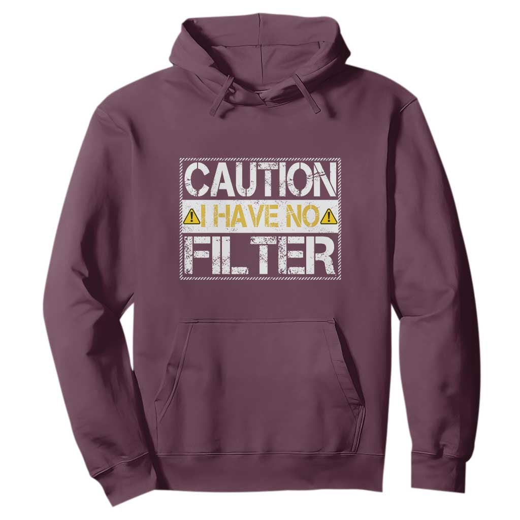 Funny Sarcastic Hoodie Caution I Have No Filter TS12 Maroon Print Your Wear