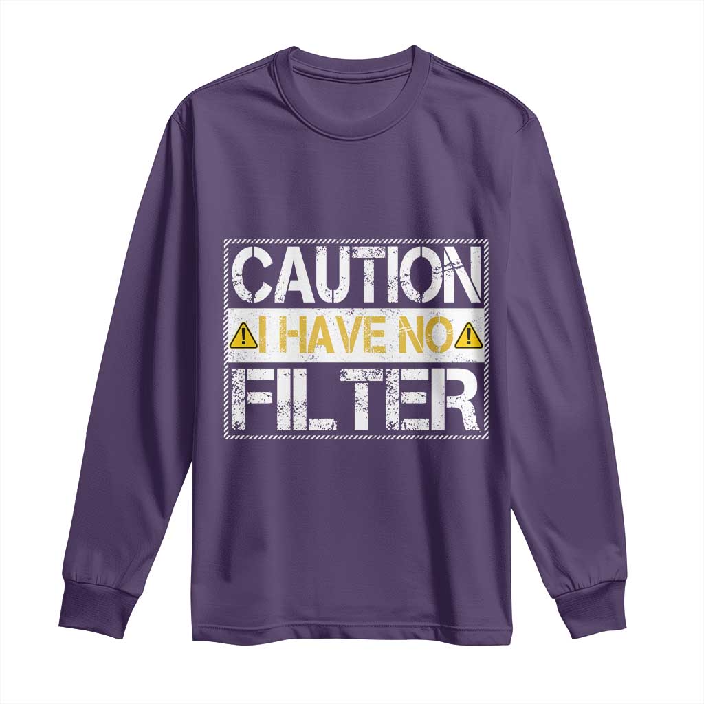 Funny Sarcastic Long Sleeve Shirt Caution I Have No Filter TS12 Purple Print Your Wear