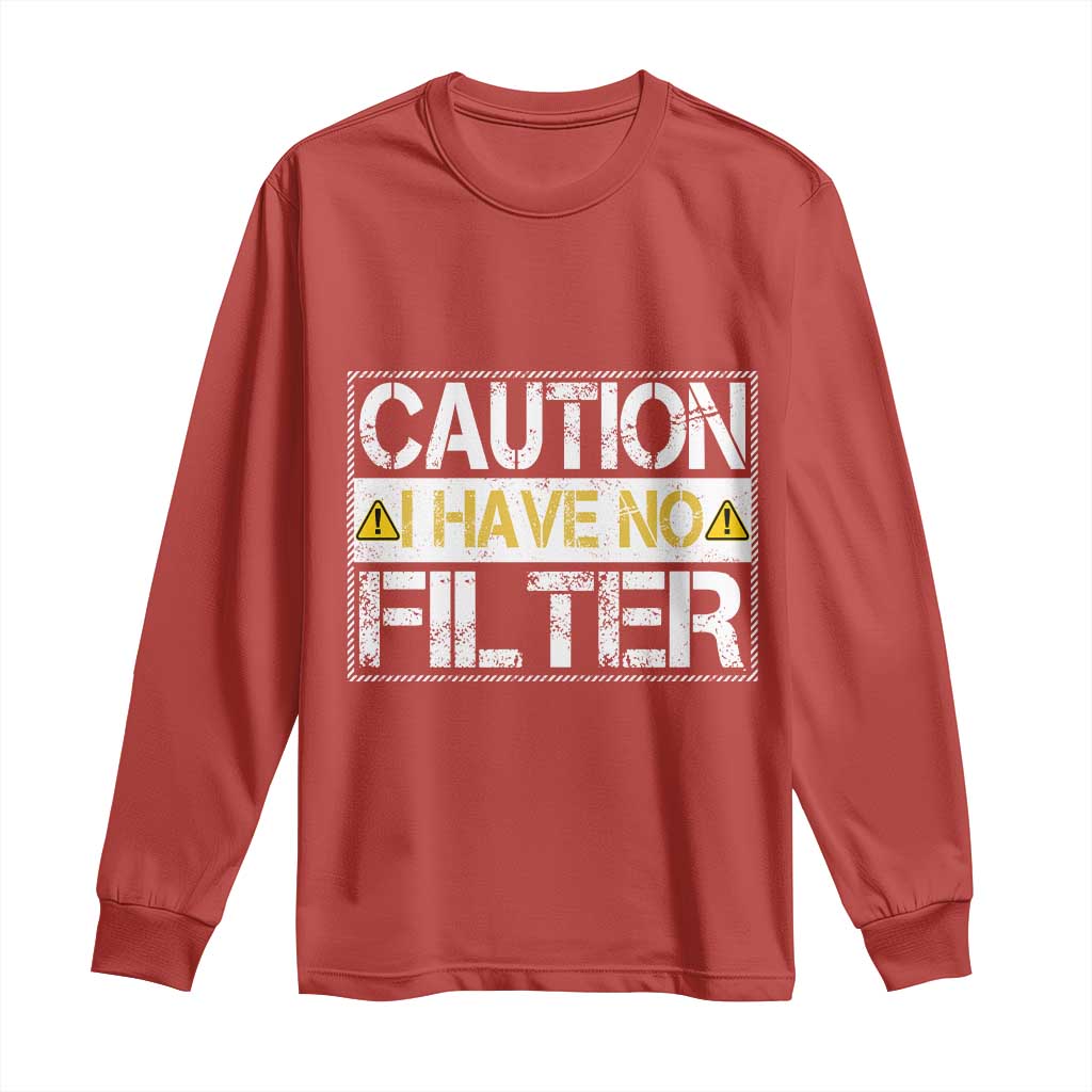 Funny Sarcastic Long Sleeve Shirt Caution I Have No Filter TS12 Red Print Your Wear