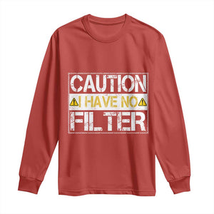 Funny Sarcastic Long Sleeve Shirt Caution I Have No Filter TS12 Red Print Your Wear