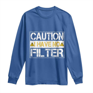 Funny Sarcastic Long Sleeve Shirt Caution I Have No Filter TS12 Royal Blue Print Your Wear