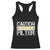 Funny Sarcastic Racerback Tank Top Caution I Have No Filter TS12 Black Print Your Wear
