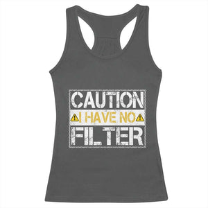 Funny Sarcastic Racerback Tank Top Caution I Have No Filter TS12 Dark Heather Print Your Wear