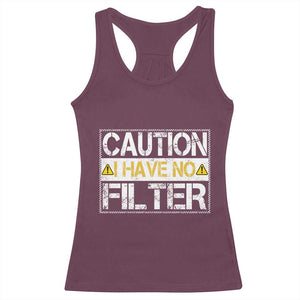 Funny Sarcastic Racerback Tank Top Caution I Have No Filter TS12 Maroon Print Your Wear