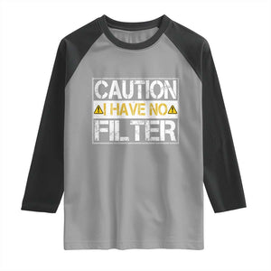 Funny Sarcastic Raglan Shirt Caution I Have No Filter TS12 Sport Gray Black Print Your Wear
