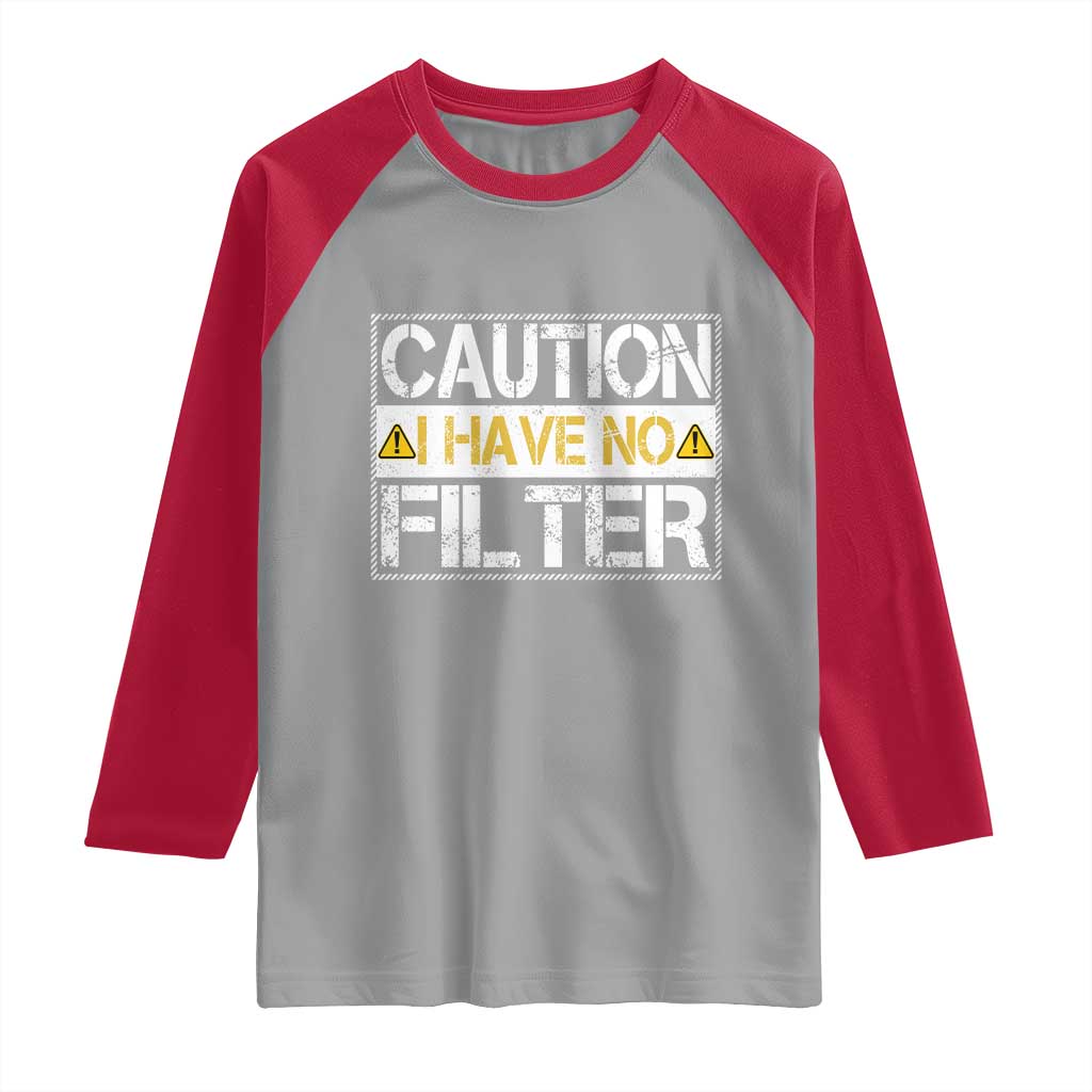 Funny Sarcastic Raglan Shirt Caution I Have No Filter TS12 Sport Gray Red Print Your Wear
