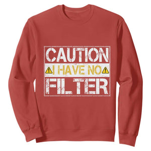 Funny Sarcastic Sweatshirt Caution I Have No Filter TS12 Red Print Your Wear